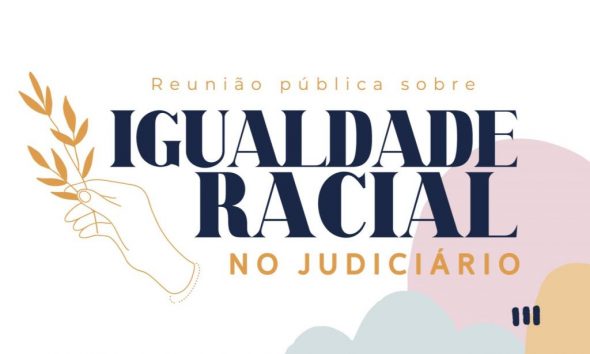 Reunião Pública sobre Igualdade Racial no Judiciário será realizada