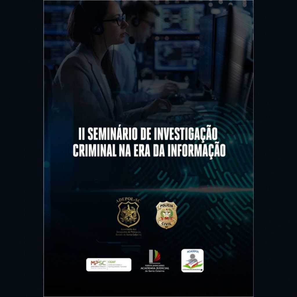 Adepol-SC e Polícia Civil realizarão o “II Seminário de Investigação Criminal na Era da Informação” em Florianópolis