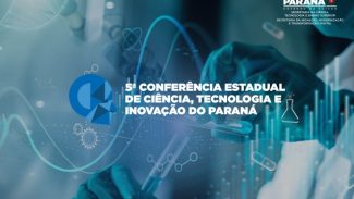 Governo do Paraná promove conferências sobre Ciência, Tecnologia e Inovação em abril