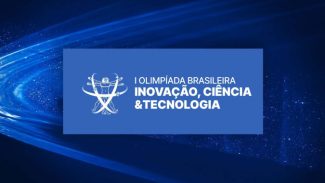 Estão abertas inscrições da 1ª Olimpíada Nacional de Inovação, Ciência e Tecnologia