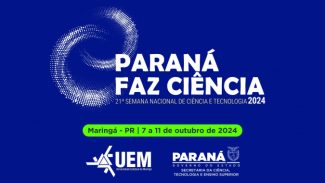 UEM seleciona projetos e protótipos para a semana de ciência e tecnologia do Paraná