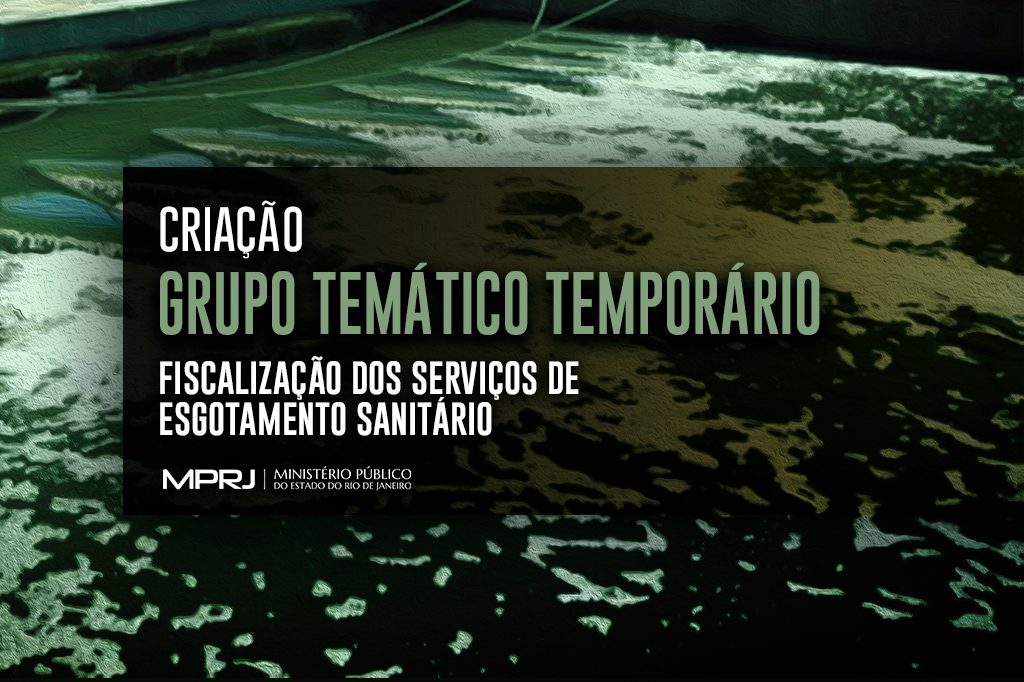 MPRJ cria grupo para fiscalizar prestação dos serviços de esgotamento sanitário no Estado do Rio de Janeiro e Municípios