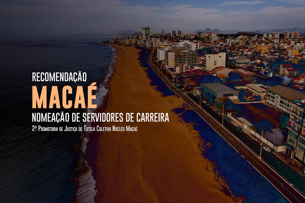 MPRJ recomenda que prefeito de Macaé exonere corregedor e ouvidor da Guarda Municipal, e proceda à nomeação de servidores de carreira para ambos os cargos