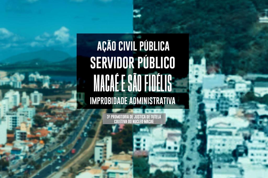 MPRJ ajuíza ação contra servidor que acumulou cargos públicos em Macaé e São Fidélis