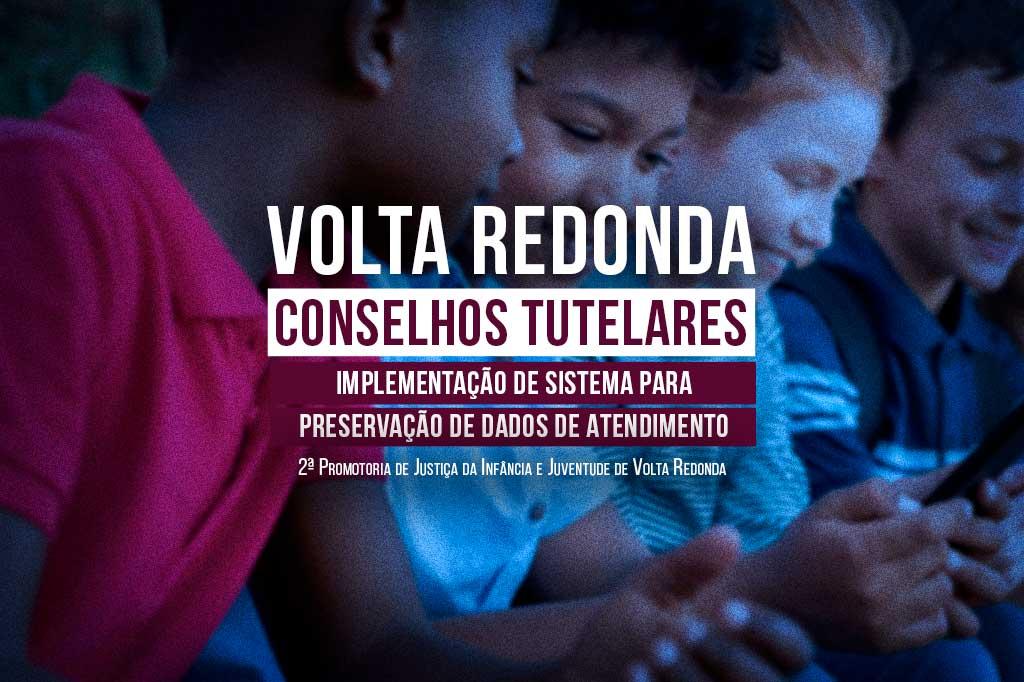 MPRJ obtém garantia de que Volta Redonda adotará sistema para preservação dos dados de atendimento dos Conselhos Tutelares