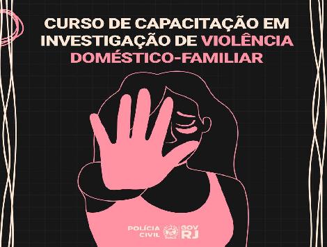 Polícia Civil promove curso de Capacitação em Investigação de Violência Doméstico-Familiar