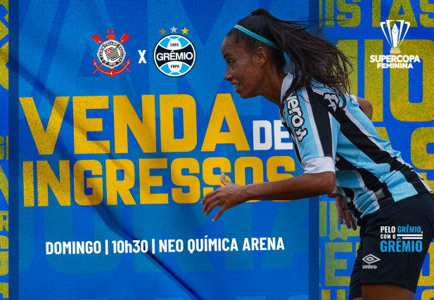 Ingressos para Corinthians x Grêmio, pela Supercopa do Brasil Feminina