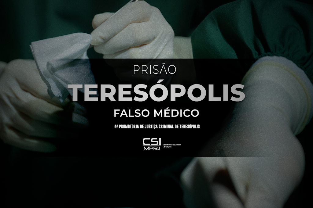 MPRJ e Polícia Civil prendem falso médico e sua assistente, investigados por homicídio durante procedimento estético clandestino em Teresópolis