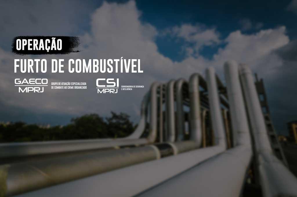 MPRJ e Polícia Civil realizam operação em quatro Estados contra ORCRIM especializada em furto de petróleo
