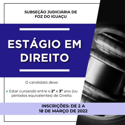 Subseção Judiciária de Foz do Iguaçu abre vaga de estágio para alunos de Direito