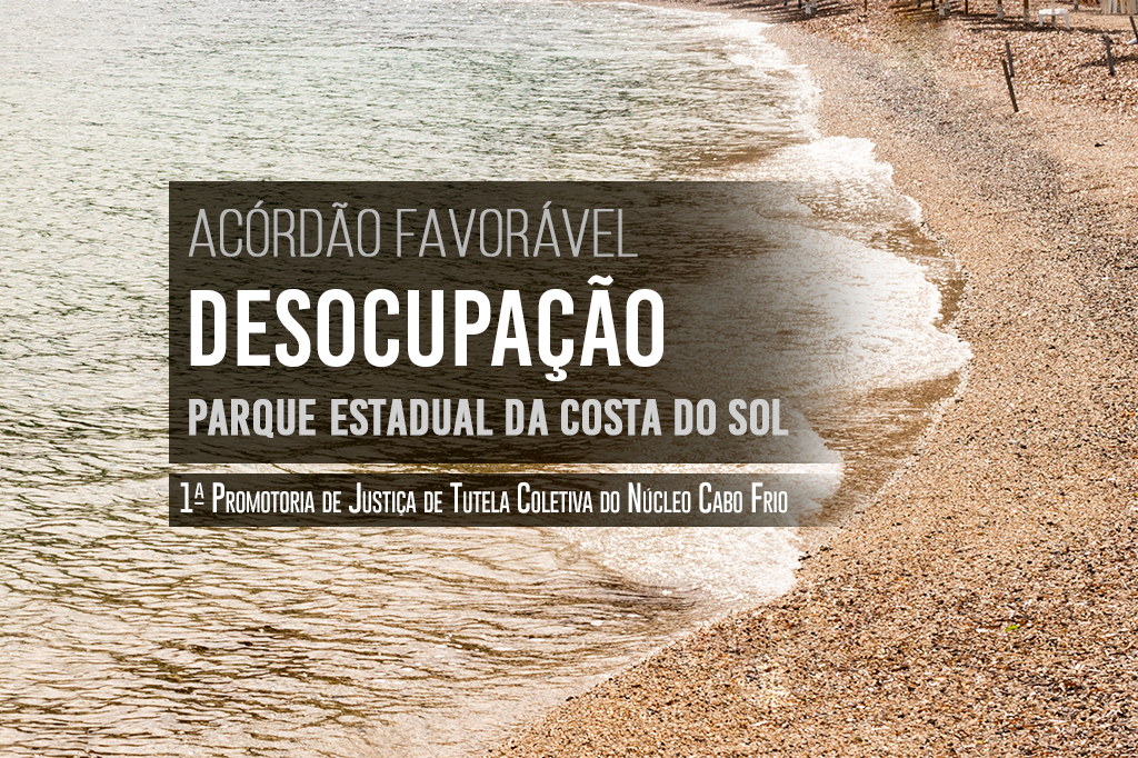 MPRJ obtém nova decisão mantendo ordem de desocupação de residências construídas ilegalmente no Parque Estadual da Costa do Sol