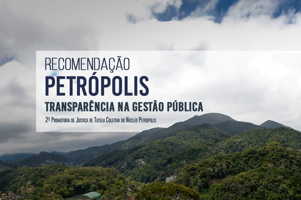 MPRJ expede Recomendação para que Município de Petrópolis dê a devida transparência aos gastos efetuados em resposta aos desastres causados pelas chuvas