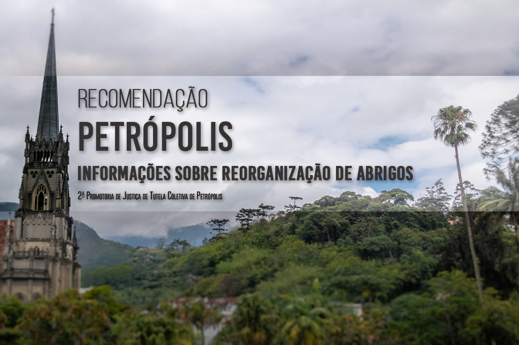 MPRJ recomenda à Prefeitura de Petrópolis que informe de forma eficaz alterações de pontos de apoio para quem precisa deixar suas casas