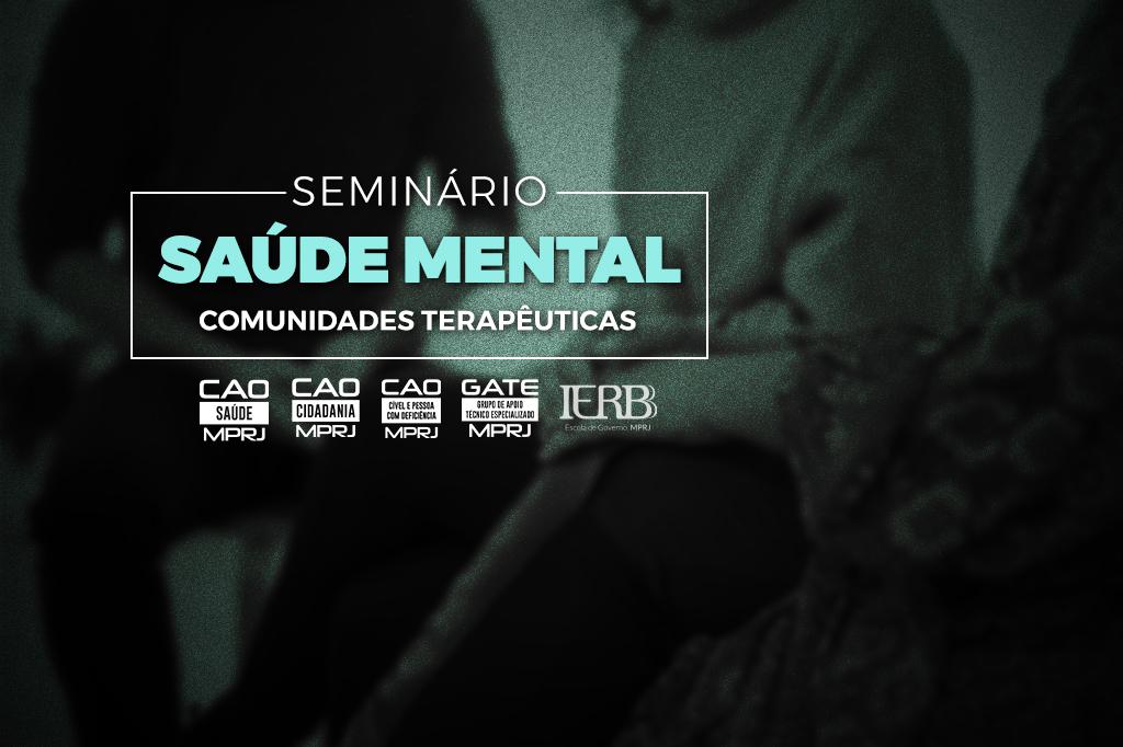 MPRJ promove Seminário para discutir a realidade das comunidades terapêuticas para pessoas com transtornos mentais
