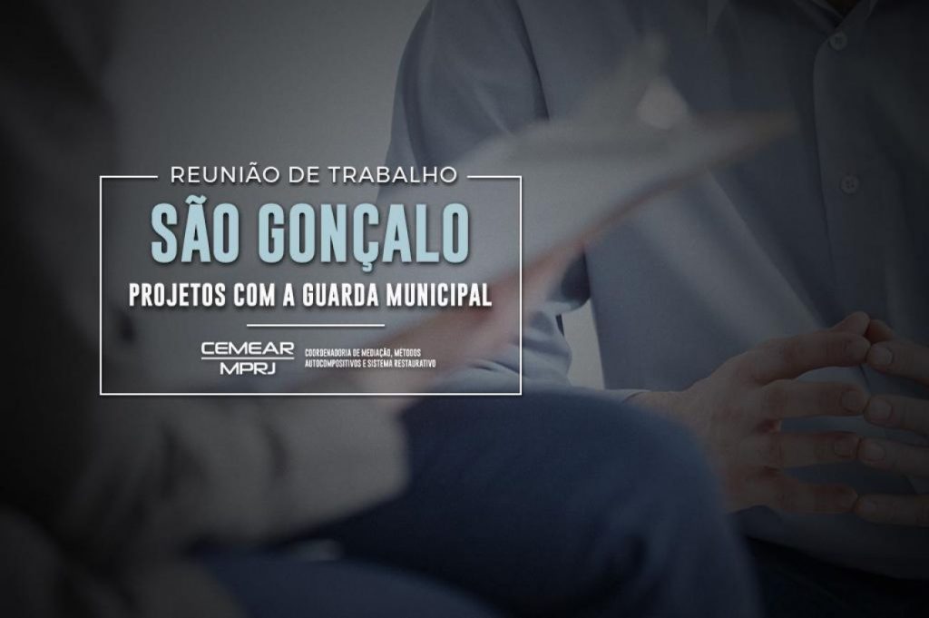 MPRJ reúne-se com Guarda Municipal de São Gonçalo para desenvolver projetos na temática da mediação de conflitos e justiça restaurativa