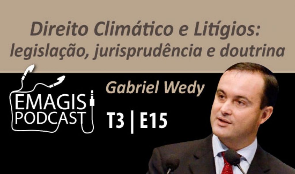 Mudanças e litígios climáticos são temas de novo episódio do Emagis Podcast