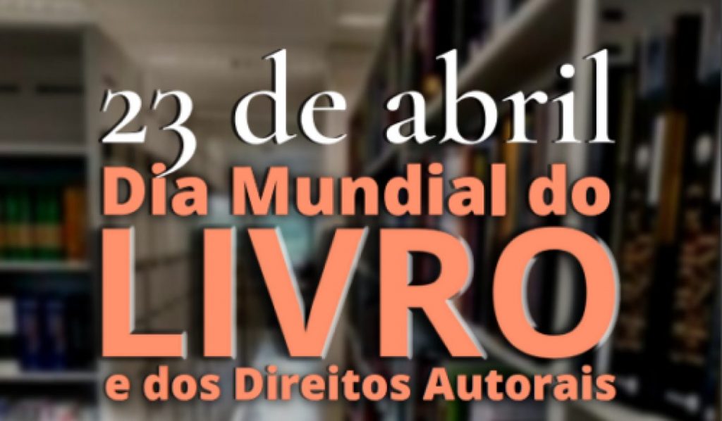 Hoje é Dia D – Dia Mundial do Livro e dos Direitos Autorais