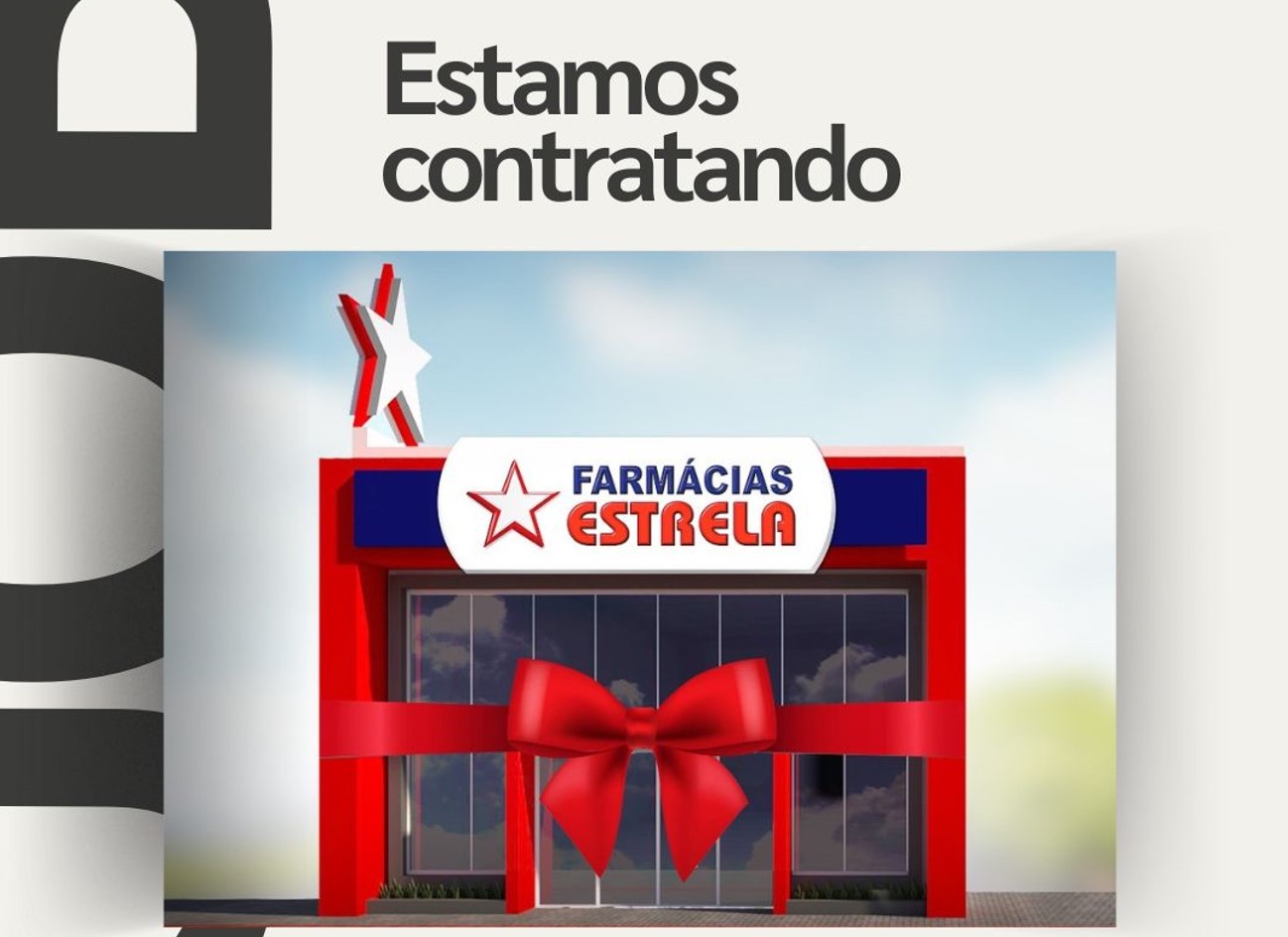Farmácias Estrela têm vagas abertas em Cascavel para diferentes áreas e faixas etárias, inclusive 50+