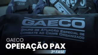 Gaeco deflagra 3ª fase de operação contra organização criminosa com atuação no tráfico de drogas, homicídios e outros crimes