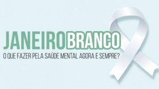 Com novo tema, campanha Janeiro Branco reforça o cuidado com a saúde mental