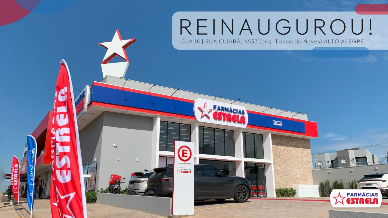 Farmácias Estrela reinaugura unidade em Cascavel com novo espaço de 800m² e mais comodidade