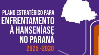 Paraná lança novo plano de enfrentamento à hanseníase