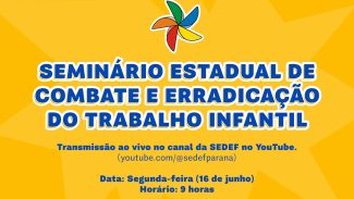 Paraná realiza seminário online para combater a invisibilidade do trabalho infantil