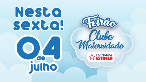 Feirão do Clube Maternidade é só nas Farmácias Estrela Feirão do Clube Maternidade é só nas Farmácias Estrela