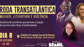 Casa de Rui Barbosa abre debate sobre Mulher, Literatura e Violência